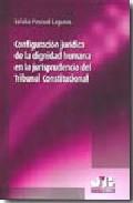 Configuracin jurdica de la dignidad humana en la jurisprudencia del Tribunal Constitucional