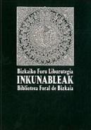 Bizkaiko Foru Liburutegia inkunableak = Incunables de la Biblioteca Foral de Bizkaia