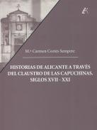 Historias de Alicante a travs del claustro de las capuchinas (siglos XVII-XXI)