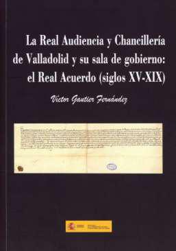 La Real Audiencia y Chancillera de Valladolid y su sala de Gobierno