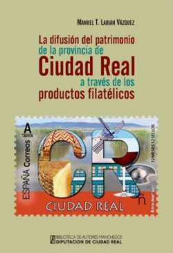 La difusin del patrimonio de la provincia de Ciudad Real a travs de los productos filatlicos