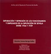 Depuracin y represin de los funcionarios y empleados de la Diputacin de Sevilla entre 1936 y 1939