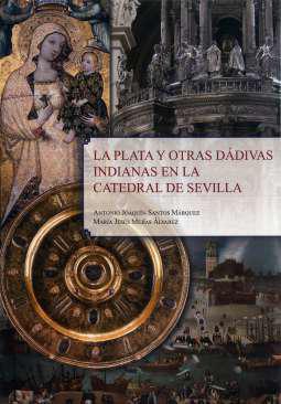 La plata y otras ddivas indianas en la Catedral de Sevilla