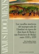 Los vasallos moriscos del marquesado de Llombai en poca de Don Juan de Borja y San Francisco de Borja : entre 1533 y 1539