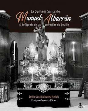 La Semana Santa de Manuel Albarrn : el fotgrafo de las cofradas de Sevilla, 1