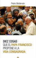 Diez cosas que el Papa Francisco propone a la vida consagrada