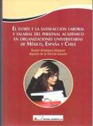 El estrs y la satisfaccin laboral y salarial del personal acadmico en organizaciones universitarias de Mxico, Espaa y Chile