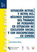 Situacin actual y retos del rgimen jurdico del trabajo de personas en situacin de exclusin social y con discapacidad en Espaa