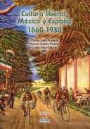 Cultura liberal, Mxico y Espaa, 1860-1930