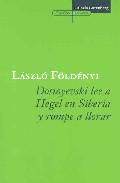 Dostoyevski lee a Hegel en Siberia y rompe a llorar