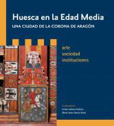 Huesca en la Edad Media, una ciudad de la Corona de Aragn