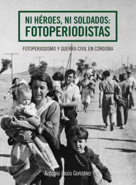 Ni hroes ni soldados: fotoperiodistas