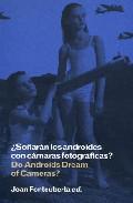 Soarn los androides con cmaras fotogrficas? = Do androids dream of cameras?
