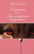 Los Perros; seguido de Las aventuras singulares
