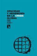 Opacidad y hegemona en la crisis global