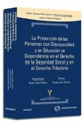 Proteccin de las personas con discapacidad y en situacin de dependencia en el derecho de la Seguridad Social y en el 

derecho tributario