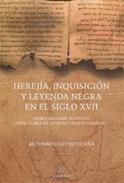 Hereja, Inquisicin y leyenda negra en el Siglo XVII
