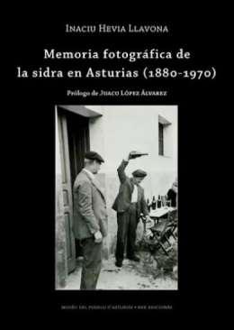 Memoria fotogrfica de la sidra en Asturias (1880-1970)