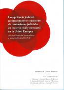 Competencia judicial, reconocimiento y ejecucin de resoluciones judiciales en materia civil y mercantil en la Unin Europea