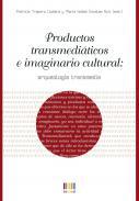 Productos transmediticos e imaginario cultural