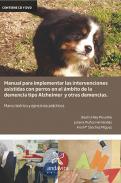 Manual para implementar las intervenciones asistidas con perros en el ámbito de la demencia tipo alzheimer