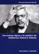 Tres tristes tigres y la potica de Guillermo Cabrera Infante
