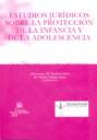 Estudios jurdicos sobre la proteccin de la infancia y de la adolescencia