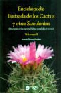 Enciclopedia ilustrada de los cactus y otras suculentas : (descripcin de las especies, hbitat y cuidados de 

cultivo), 2