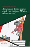 Resistencia de los negros en el virreinato de Mxico (siglos XVI-XVII)