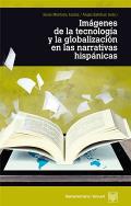Imgenes de la tecnologa y la globalizacin en las narrativas hispnicas