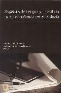 Aspectos de lengua y literatura y su enseanza en Andaluca
