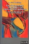 Las clulas madre, el genoma y las intervenciones genticas