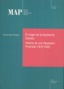 El origen de la autonoma canaria. Historia de una Diputacin Provincial (1813-1925)