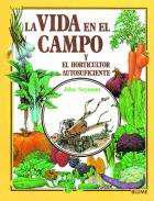 La vida en el campo ; El horticultor autosuficiente