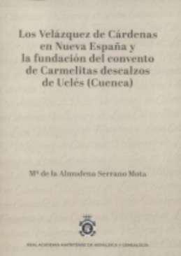 Los Velzquez de Crdenas  en Nueva Espaa y la fundacin del convento de Carmelitas descalzos de Ucls (Cuenca)