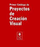 Primer catlogo de proyectos de creacin visual