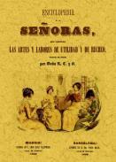 Enciclopedia de las seoras, que contiene las artes y labores de utilidad y de recreo