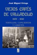 Viejos cafs de Valladolid (1809-1956)
