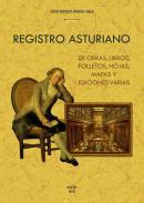 Registro asturiano de obras, libros, folletos, hojas, mapas y ediciones varias, exclusivamente referentes al Principado, que no se hallan en bibliografías anteriores