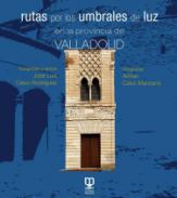 Rutas por los umbrales de luz en la provincia de Valladolid