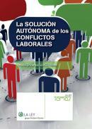 La solucin autnoma de los conflictos laborales