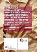 Formularios notariales: Ley de Jurisdicin Voluntaria, subastas notariales y concordancia entre el Catastro y el Registro