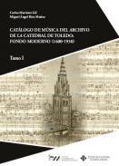Catálogo de música del archivo de la Catedral de Toledo: fondo moderno (1600-1930), 1