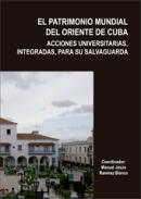El patrimonio mundial del oriente de Cuba : acciones universitarias, integradas, para su salvaguada, 1