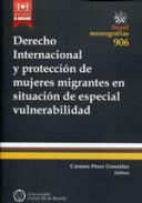 Derecho internacional y proteccin de mujeres migrantes en situacin de especial vulnerabilidad