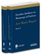 Estudios jurdicos en homenaje al profesor Jos Mara Miquel