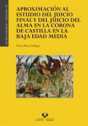 Aproximacin al estudio del Juicio Final y del juicio del alma en la Corona de Castilla en la Baja Edad Media