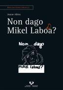 Non dago Mikel Laboa?