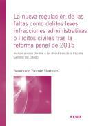 La nueva regulacin de las faltas como delitos leves, infracciones administrativas o ilcitos civiles tras la reforma penal de 2015