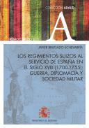 Los regimientos suizos al servicio de Espaa en el siglo XVIII (1700-1755)